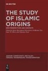 Mette Bjerregaard Mortensen, Guillaume Dye, Isaac W. Oliver, Tommaso Tesei, Isaac W Oliver et al - The Study of Islamic Origins