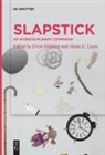 E Lyons, Alena E. Lyons, Ervin Malakaj - Slapstick: An Interdisciplinary Companion