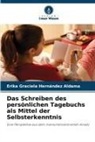 Erika Graciela Hernández Aldama - Das Schreiben des persönlichen Tagebuchs als Mittel der Selbsterkenntnis