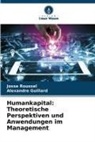 Alexandre Guillard, Josse Roussel - Humankapital: Theoretische Perspektiven und Anwendungen im Management