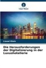 Lionel Klein - Die Herausforderungen der Digitalisierung in der Luxushotellerie