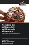 Manef Abderrabba, Iness Jabri, Brahim Marzouk - Recupero dei sottoprodotti dell'industria alimentare