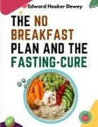 Edward Hooker Dewey - The No Breakfast Plan and the Fasting-Cure