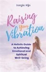 Sergio Rijo - Raising Your Vibration