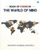Basanta Kumar Samanta - Book of Poems in the World of Mind