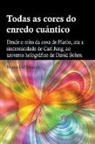Bruno Del Medico - Todas as cores do enredo cuántico.Desde o mito da cova de Platón, ata a sincronicidade de Carl Jung, ao universo holográfico de David Bohm