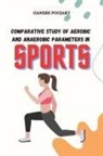 Ganesh Poojary - Comparative Study of Aerobic and Anaerobic Parameters in Sports