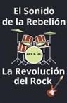 Ary Jr. S. - El Sonido de la Rebelión La Revolución del Rock