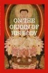 Oscar Manzano - On The Origin Of His Body
