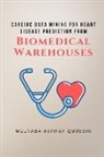 Mujtaba Ashraf Qureshi - Cardiac Data Mining for Heart Disease Prediction from Biomedical Warehouses