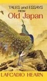 Lafcadio Hearn - Tales and Essays from Old Japan