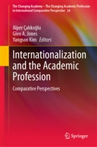Glen A Jones, Alper Çal¿ko¿lu, Alper Çalikoglu, Glen A. Jones, Yangson Kim - Internationalization and the Academic Profession