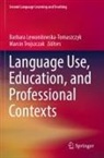 Barbara Lewandowska-Tomaszczyk, Trojszczak, Marcin Trojszczak - Language Use, Education, and Professional Contexts