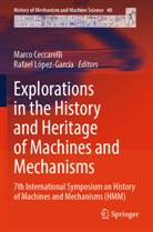 Marco Ceccarelli, López-García, Rafael López-García - Explorations in the History and Heritage of Machines and Mechanisms