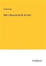 Anonymous - Who is Responsible for the War?