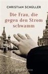 Christian Schüller - Die Frau, die gegen den Strom schwamm