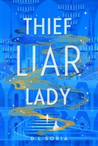 D L Soria, D. L. Soria - Thief Liar Lady