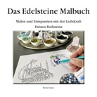 Britta Schier - Das Edelsteine-Malbuch
