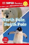 DK - DK Super Readers Level 2 North Pole, South Pole