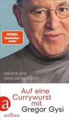 Gregor Gysi, Hans-Dieter Schütt - Auf eine Currywurst mit Gregor Gysi