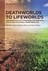 Valerie Malhotra Bentz, Valerie Malhotra Bentz, Marlatt, James Marlatt - Deathworlds to Lifeworlds