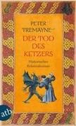 Peter Tremayne - Der Tod des Ketzers - Historischer Kriminalroman