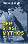 Michael Wala, Michael (Prof. Dr.) Wala - Der Stasi-Mythos