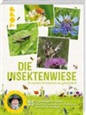 Ernst Rieger - Die Insektenwiese: So summt & brummt es garantiert!