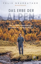 Felix Neureuther, Peter Neusser, Michael Ruhland - Das Erbe der Alpen