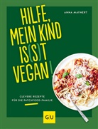 Anna Maynert - Hilfe, mein Kind is(s)t vegan!