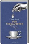 Ewald Arenz - Der Teezauberer
