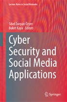 Kaya, Buket Kaya, Sibel Tar¿yan Özyer, Sibel Tariyan Özyer, Sibel Tariyan Özyer, Sibel Taryan Özyer - Cyber Security and Social Media Applications