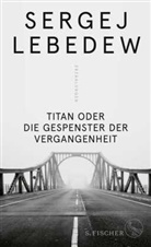 Sergej Lebedew - Titan oder Die Gespenster der Vergangenheit