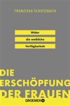Franziska Schutzbach - Die Erschöpfung der Frauen