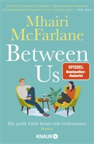 Mhairi McFarlane - Between Us - Die große Liebe kennt viele Geheimnisse