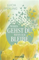 Lucia Sperling - Wohin gehst du, wenn ich bleibe
