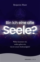 Benjamin Maier - Bin ich eine alte Seele?