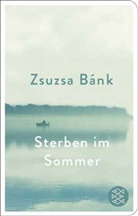 Zsuzsa Bánk - Sterben im Sommer