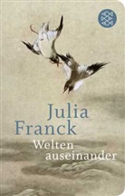 Julia Franck - Welten auseinander