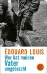 Édouard Louis - Wer hat meinen Vater umgebracht