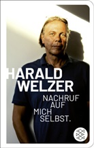 Harald Welzer - Nachruf auf mich selbst.
