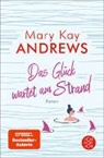 Mary Kay Andrews - Das Glück wartet am Strand