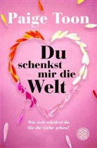 Paige Toon - Du schenkst mir die Welt