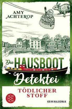 Amy Achterop - Die Hausboot-Detektei - Tödlicher Stoff - Kriminalroman | Ein Amsterdam-Krimi zum Wohlfühlen