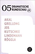 Emre Akal, Paul Grellong, Caren Jeß, Caren u a Jess, Svealena Kutschke, David Lindemann... - Dramatische Rundschau 05