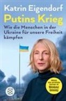 Katrin Eigendorf - Putins Krieg - Wie die Menschen in der Ukraine für unsere Freiheit kämpfen