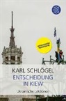 Karl Schlögel - Entscheidung in Kiew