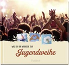 Pattloch Verlag, Pattloch Verlag, Pattloch Verlag - Was ich dir wünsche zur Jugendweihe