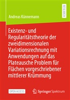 Andreas Künnemann - Existenz- und Regularitätstheorie der zweidimensionalen Variationsrechnung mit Anwendungen auf das Plateausche Problem für Flächen vorgeschriebener mittlerer Krümmung