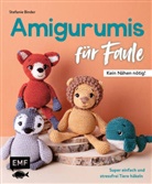 Stefanie Binder - Amigurumis für Faule - Kein Nähen nötig!